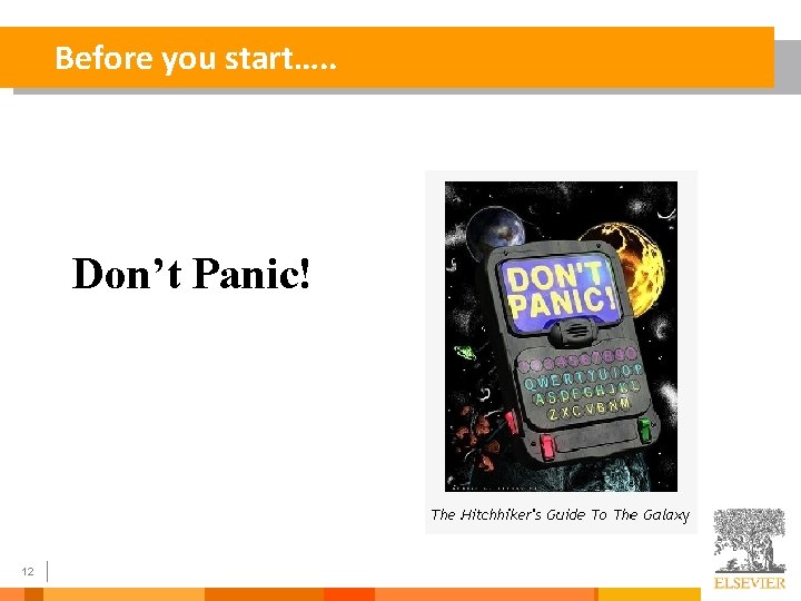 Before you start…. . Don’t Panic! 12 