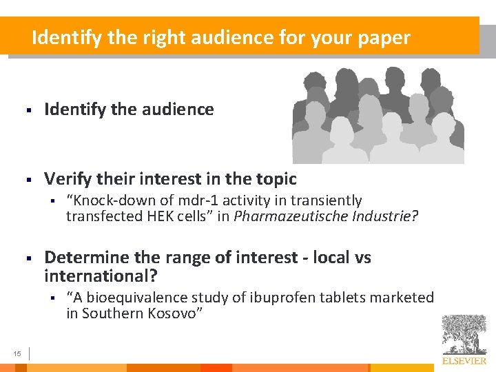 Identify the right audience for your paper § Identify the audience § Verify their