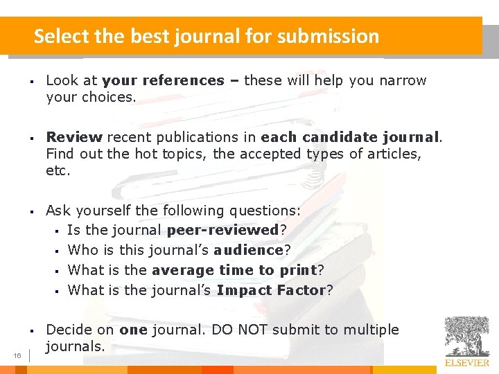 Select the best journal for submission 16 § Look at your references – these