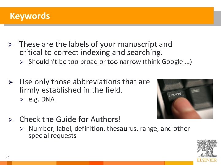 Keywords Ø These are the labels of your manuscript and critical to correct indexing