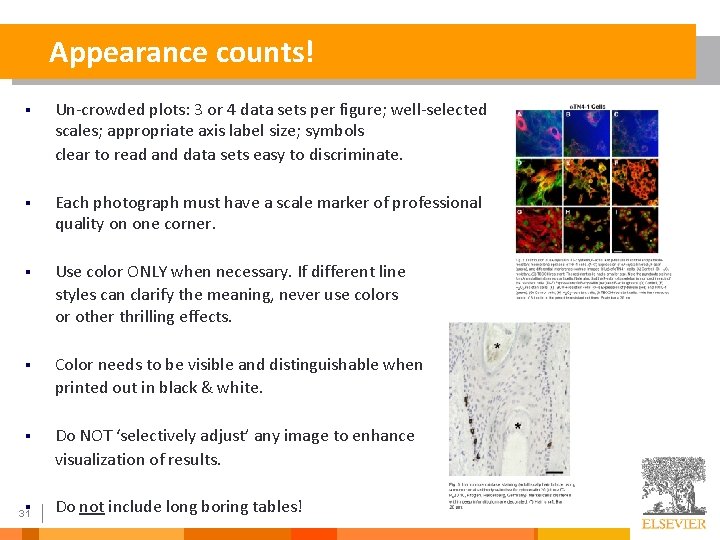 Appearance counts! § Un-crowded plots: 3 or 4 data sets per figure; well-selected scales;