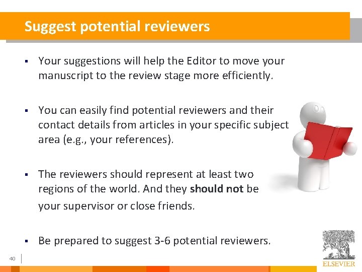 Suggest potential reviewers 40 § Your suggestions will help the Editor to move your