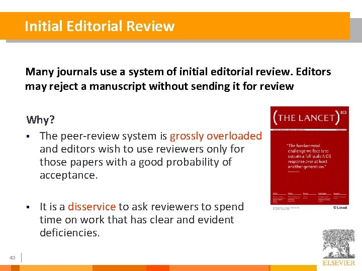 Initial Editorial Review Many journals use a system of initial editorial review. Editors may