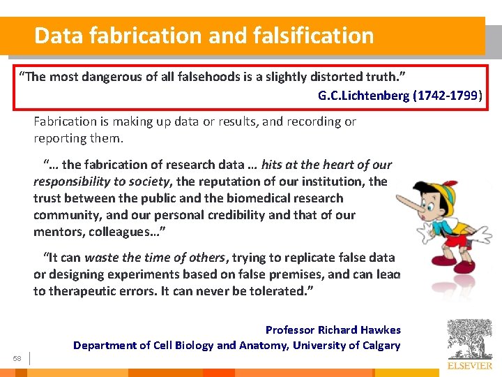 Data fabrication and falsification “The most dangerous of all falsehoods is a slightly distorted
