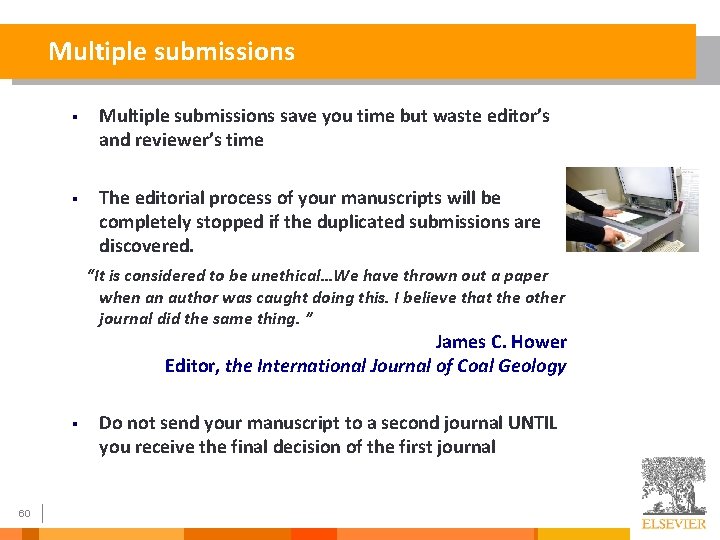 Multiple submissions § Multiple submissions save you time but waste editor’s and reviewer’s time