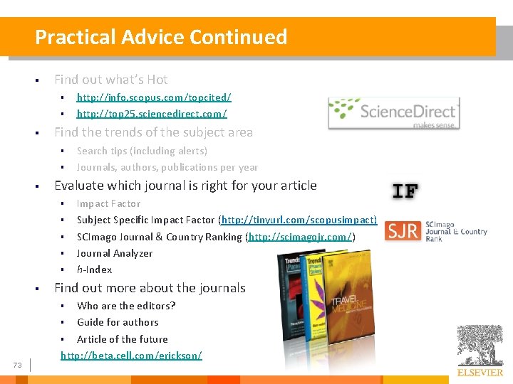 Practical Advice Continued § Find out what’s Hot § § § Find the trends