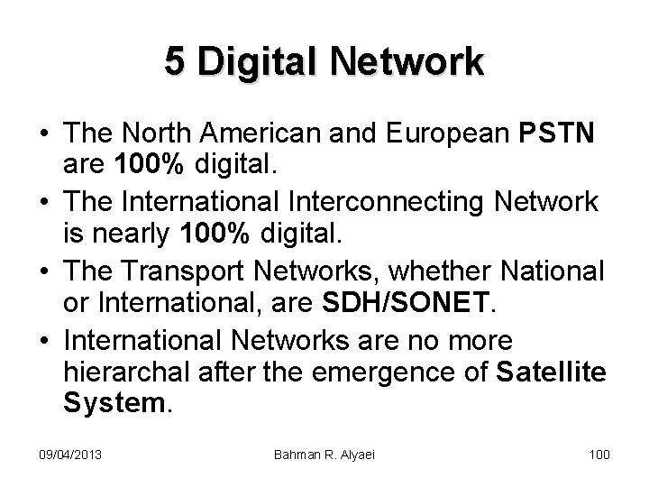 5 Digital Network • The North American and European PSTN are 100% digital. •