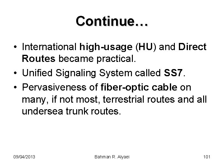 Continue… • International high-usage (HU) and Direct Routes became practical. • Unified Signaling System