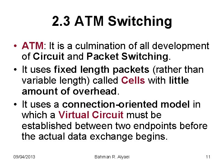 2. 3 ATM Switching • ATM: It is a culmination of all development of