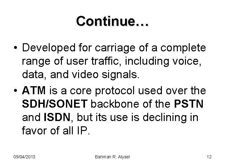 Continue… • Developed for carriage of a complete range of user traffic, including voice,