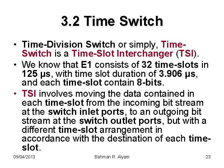 3. 2 Time Switch • Time-Division Switch or simply, Time. Switch is a Time-Slot