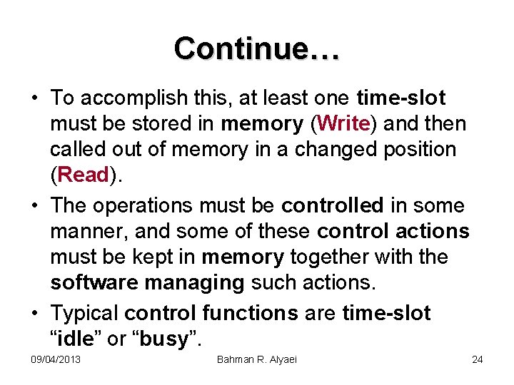 Continue… • To accomplish this, at least one time-slot must be stored in memory