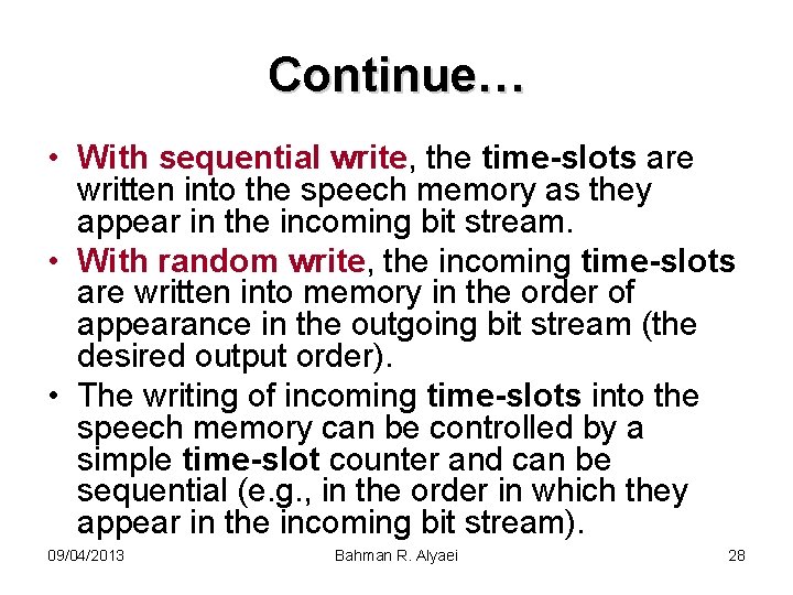 Continue… • With sequential write, the time-slots are written into the speech memory as
