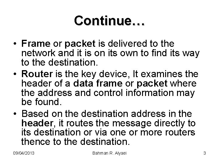 Continue… • Frame or packet is delivered to the network and it is on