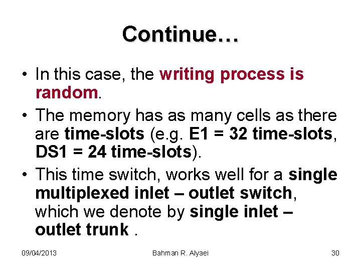 Continue… • In this case, the writing process is random. • The memory has