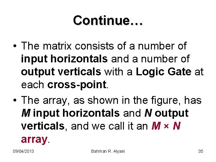 Continue… • The matrix consists of a number of input horizontals and a number