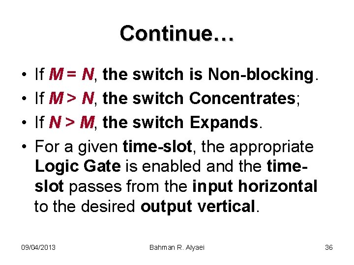 Continue… • • If M = N, the switch is Non-blocking. If M >