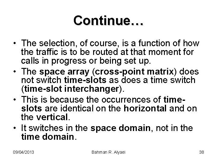 Continue… • The selection, of course, is a function of how the traffic is