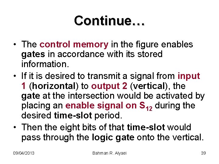 Continue… • The control memory in the figure enables gates in accordance with its