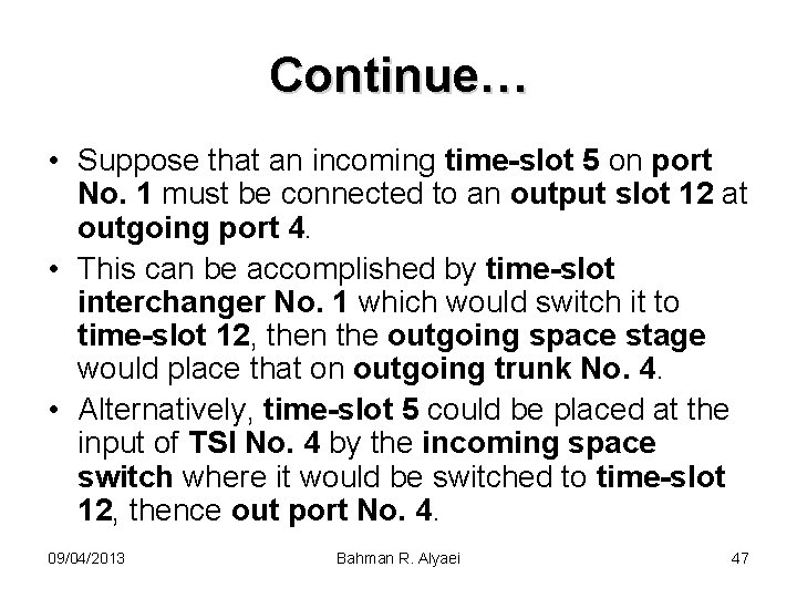 Continue… • Suppose that an incoming time-slot 5 on port No. 1 must be