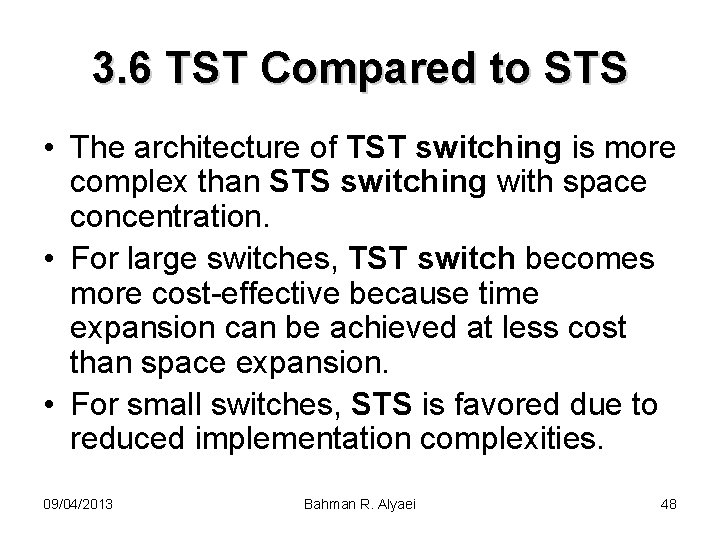 3. 6 TST Compared to STS • The architecture of TST switching is more
