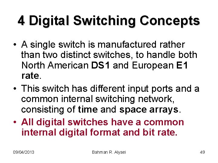 4 Digital Switching Concepts • A single switch is manufactured rather than two distinct