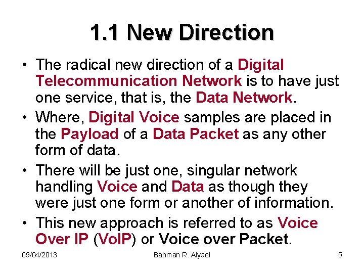 1. 1 New Direction • The radical new direction of a Digital Telecommunication Network