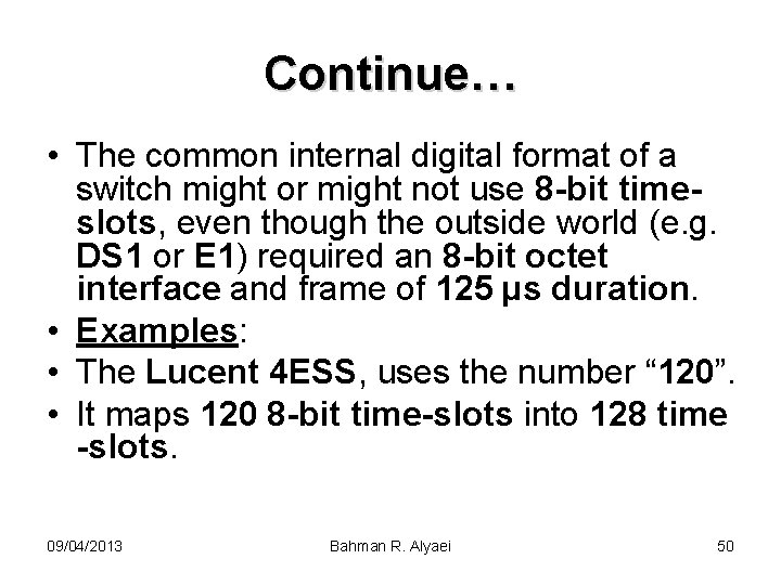 Continue… • The common internal digital format of a switch might or might not