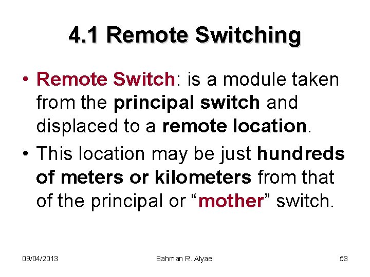 4. 1 Remote Switching • Remote Switch: is a module taken from the principal