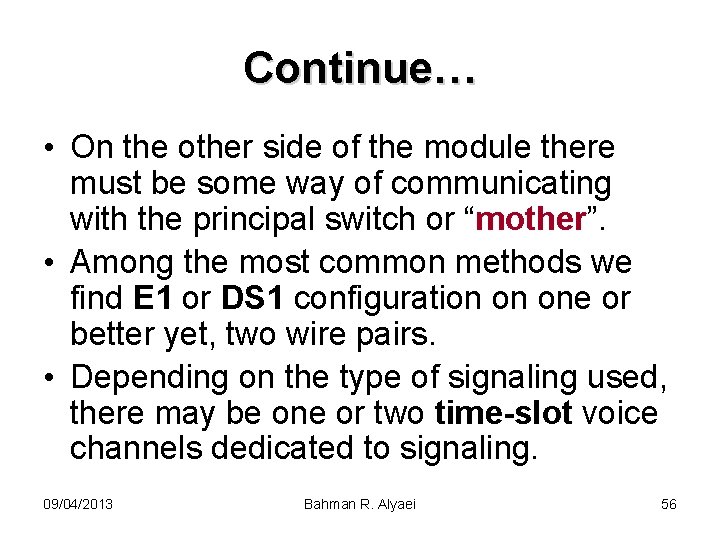 Continue… • On the other side of the module there must be some way