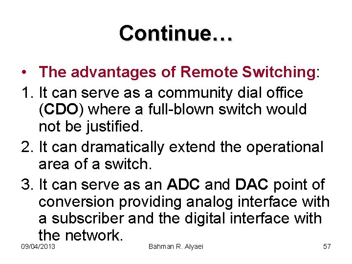 Continue… • The advantages of Remote Switching: 1. It can serve as a community