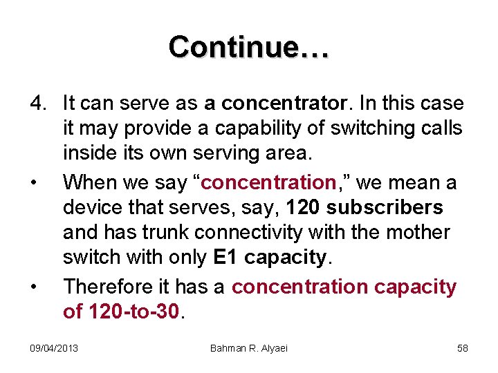 Continue… 4. It can serve as a concentrator. In this case it may provide