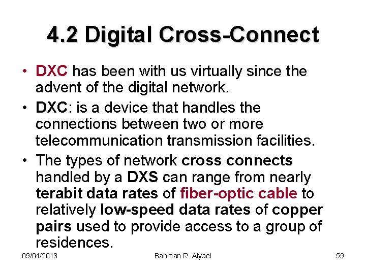 4. 2 Digital Cross-Connect • DXC has been with us virtually since the advent