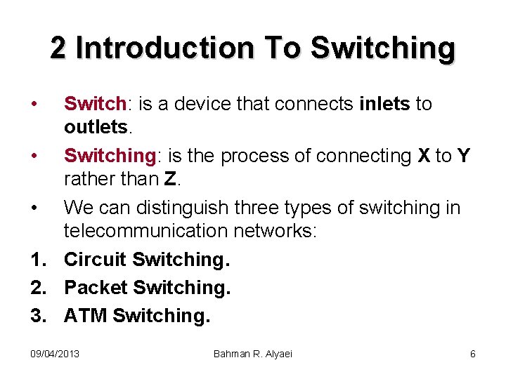 2 Introduction To Switching • Switch: is a device that connects inlets to outlets.
