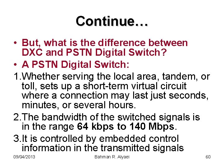 Continue… • But, what is the difference between DXC and PSTN Digital Switch? •