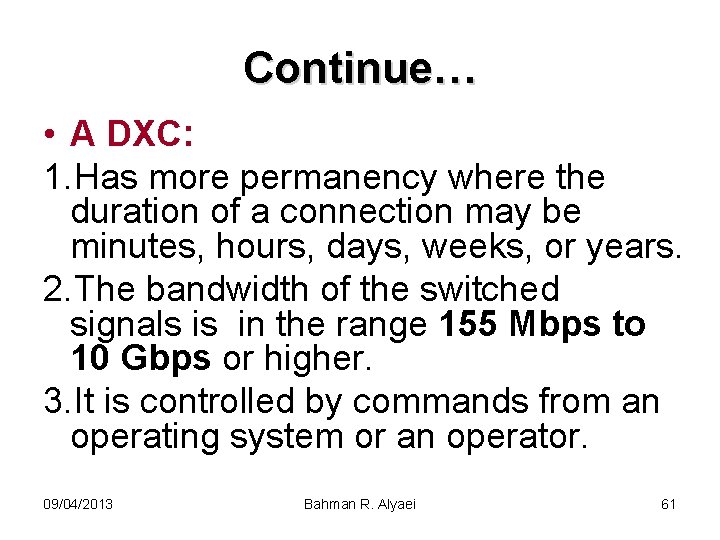 Continue… • A DXC: 1. Has more permanency where the duration of a connection