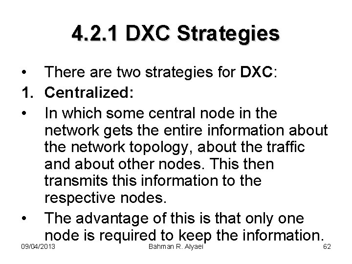 4. 2. 1 DXC Strategies • There are two strategies for DXC: 1. Centralized: