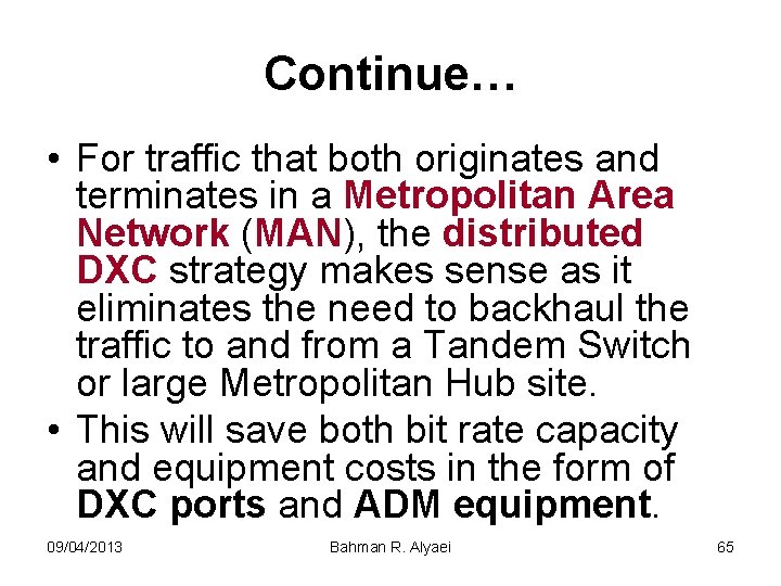 Continue… • For traffic that both originates and terminates in a Metropolitan Area Network