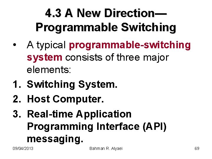 4. 3 A New Direction— Programmable Switching • A typical programmable-switching system consists of