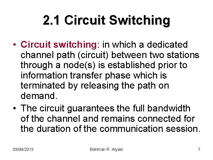 2. 1 Circuit Switching • Circuit switching: in which a dedicated channel path (circuit)