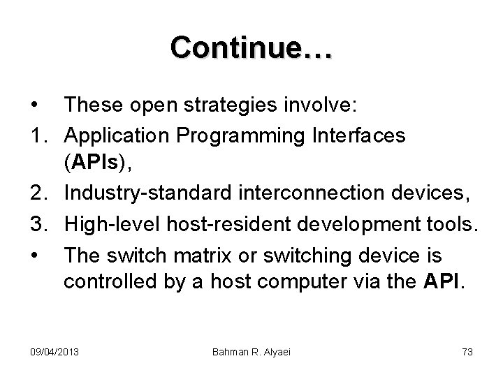 Continue… • These open strategies involve: 1. Application Programming Interfaces (APIs), 2. Industry-standard interconnection