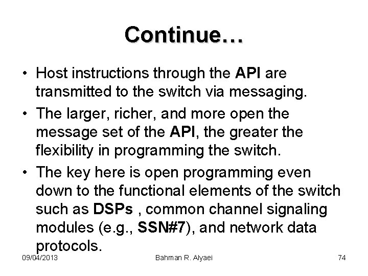 Continue… • Host instructions through the API are transmitted to the switch via messaging.