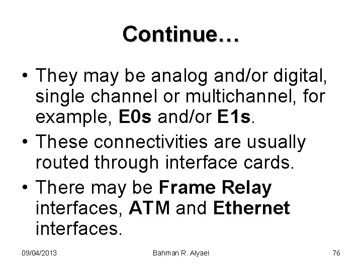 Continue… • They may be analog and/or digital, single channel or multichannel, for example,