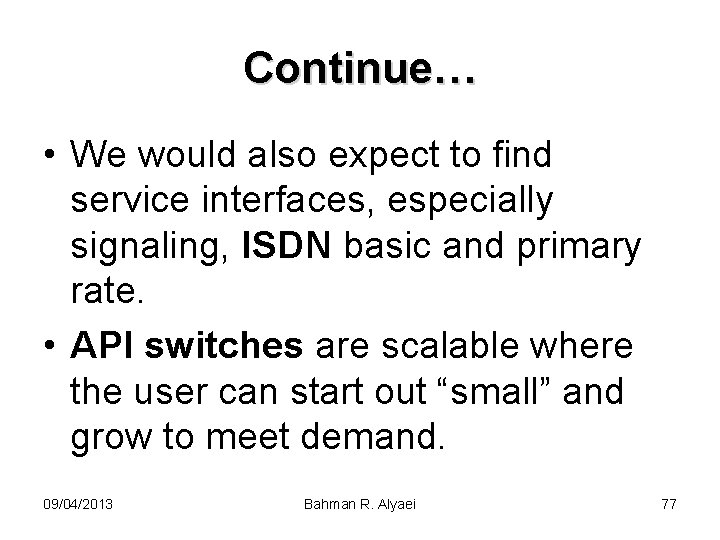 Continue… • We would also expect to find service interfaces, especially signaling, ISDN basic
