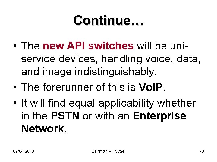 Continue… • The new API switches will be uniservice devices, handling voice, data, and