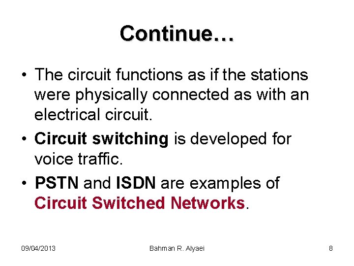 Continue… • The circuit functions as if the stations were physically connected as with