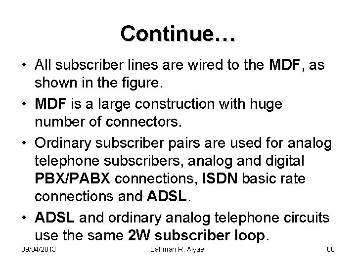 Continue… • All subscriber lines are wired to the MDF, as shown in the