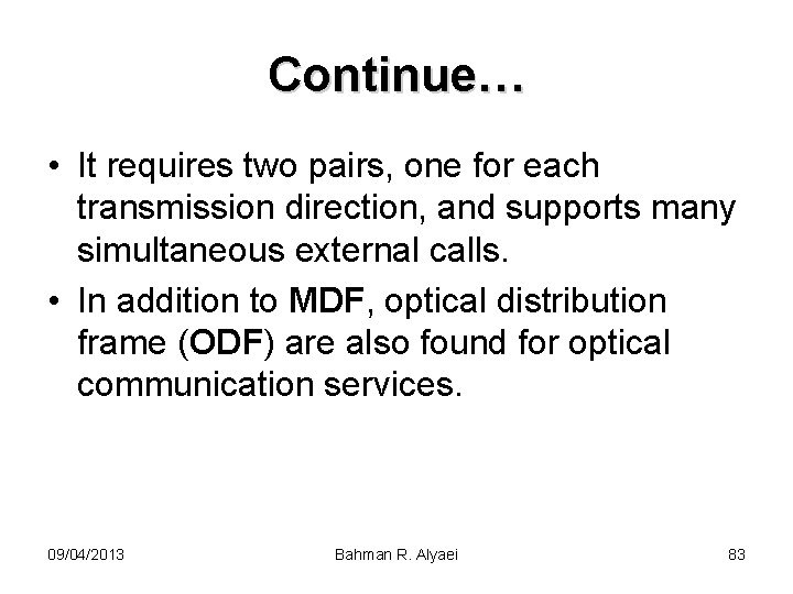Continue… • It requires two pairs, one for each transmission direction, and supports many