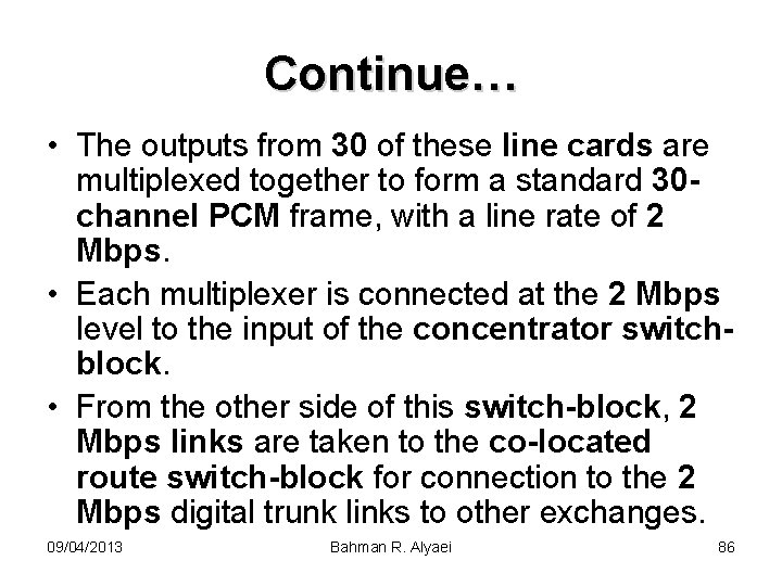 Continue… • The outputs from 30 of these line cards are multiplexed together to