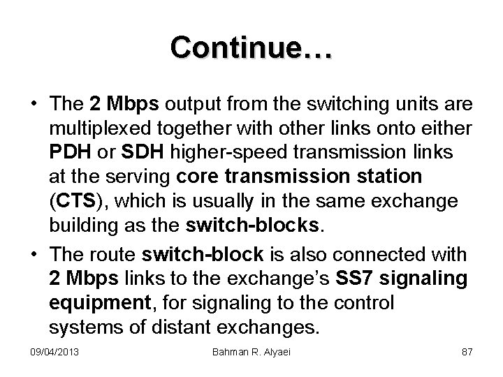 Continue… • The 2 Mbps output from the switching units are multiplexed together with